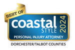 Best Of Coastal Style 2024 | Personal Injury Attorney | Dorchester/Talbot Counties